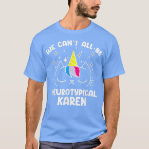 Can All Be Neurotypical Karen ADHD Funny Autism AS T-Shirt