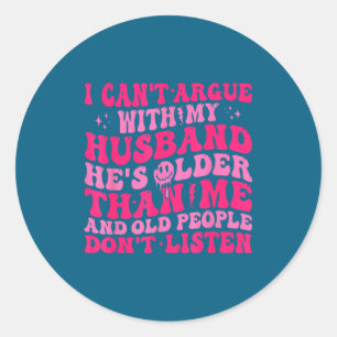 Can' Argue Husband Husband Wife Classic Round Sticker