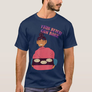 Can Bake  Girl Loves Baking Funny Sarcastic Sassy  T-Shirt