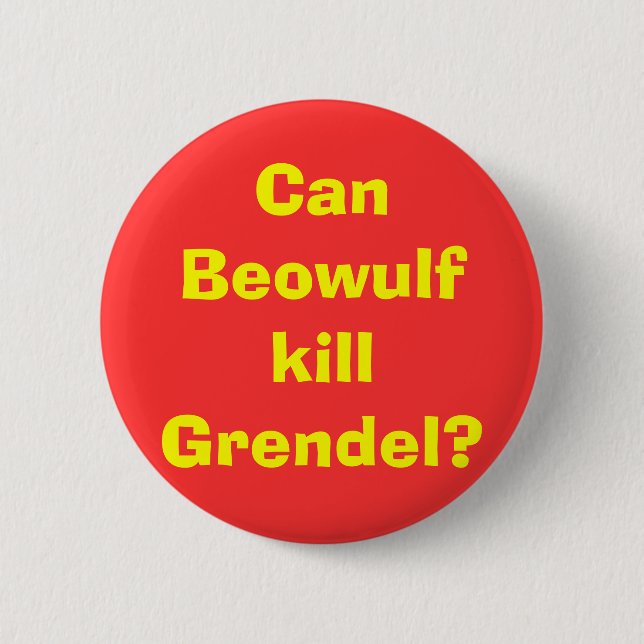 Can Beowulf kill Grendel? 6 Cm Round Badge (Front)