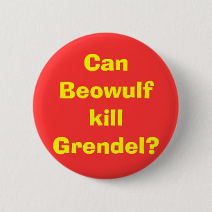 Can Beowulf kill Grendel? 6 Cm Round Badge