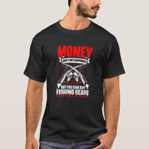 Can Buy Fishing Gears Fisher Fish Rod Angler Fish T-Shirt
