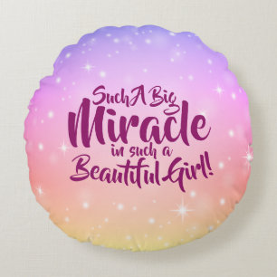 Can Change Text Such a Big Miracle Beautiful Girl Round Cushion