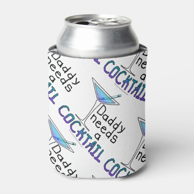CAN COOLER - DADDY Needs a COCKTAIL! (Can Front)