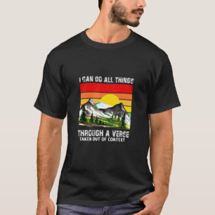 Can Do All Things Through A Verse Taken Out of Con T-Shirt