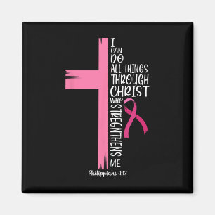 Can Do All Things Through Christ Breast Cancer Awa Magnet