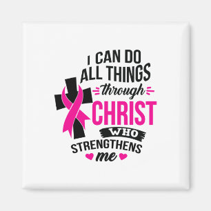 Can Do All Things Through Christ Breast Cancer Awa Magnet