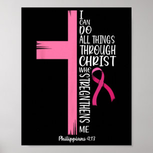 Can Do All Things Through Christ Breast Cancer Awa Poster