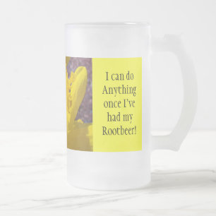 Can do anything once I've had my Rootbeer! mugs