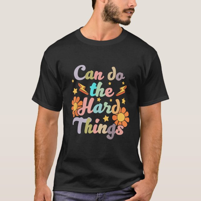 Can Do the Hard Things Flower Bodybuilder Fitness  T-Shirt (Front)