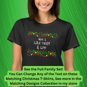 Can Edit Text, I Like Matching Christmas T-Shirt