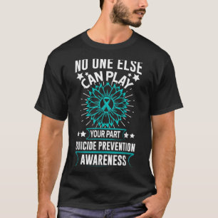 Can Ever Play Your Part Suicide Prevention Awarene T-Shirt
