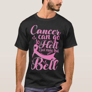 Can Go To Hell I Just Rang That Bell Breast Cancer T-Shirt