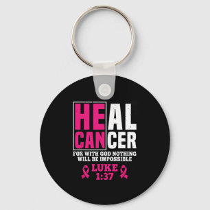 Can Heal Cancer For With God Nothing Will Be Impos Key Ring