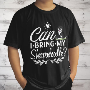 Can I Bring My Sheepadoodle - Sheepadoodle lovers T-Shirt