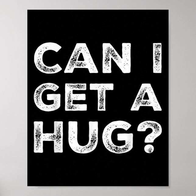 Can I Get A Hug_ Funny Quote  Poster (Front)