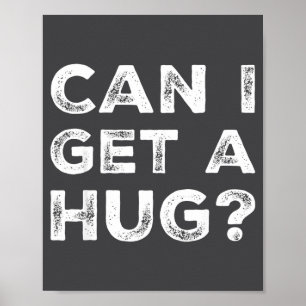Can I Get A Hug_ Funny Quote Poster