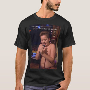 Can I Get A Kiss And Can You Make It Last Forever  T-Shirt
