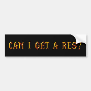 Can I Get a Res? Bumper Sticker