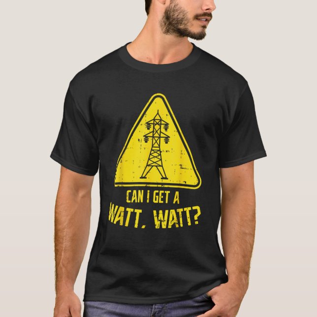 Can I Get A Watt Funny Electric Tower Pun Electric T-Shirt (Front)