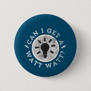 Can I Get a Watt Funny Lovers Electrician Engineer 6 Cm Round Badge