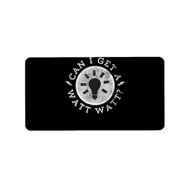 Can I Get a Watt Funny Lovers Electrician Engineer Label (Front)
