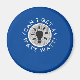 Can I Get a Watt Funny Lovers Electrician Engineer Magnet