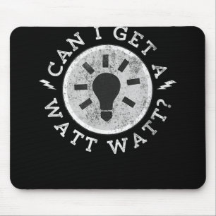 Can I Get a Watt Funny Lovers Electrician Engineer Mouse Mat