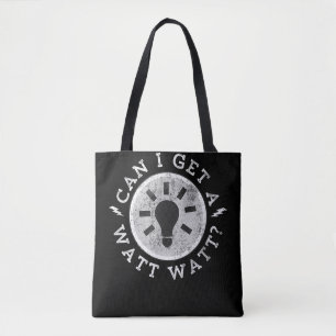 Can I Get a Watt Funny Lovers Electrician Engineer Tote Bag