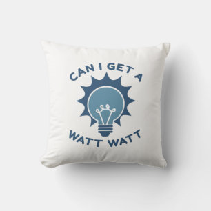 Can I Get A Watt Watt Cushion