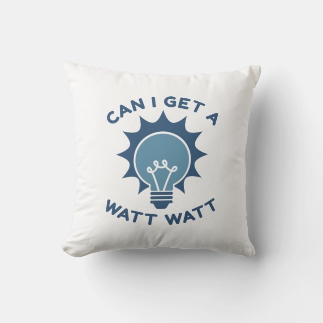 Can I Get A Watt Watt Cushion (Front)