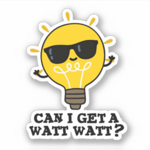 Can I Get A Watt Watt Cute Science Bulb Pun Sticke