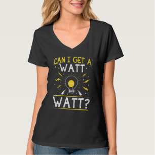 Can I Get A Watt Watt Electrician Light Bulb T-Shirt
