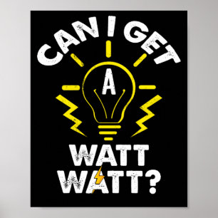 Can I Get A Watt Watt Funny Electrician Poster