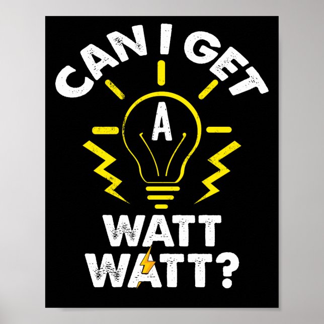 Can I Get A Watt Watt Funny Electrician Poster (Front)