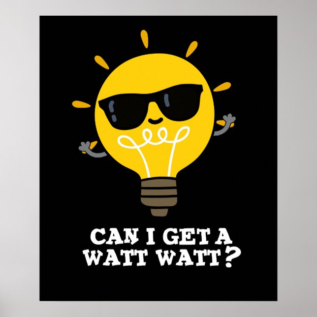 Can I Get A Watt Watt Funny Science Pun Dark BG Poster (Front)