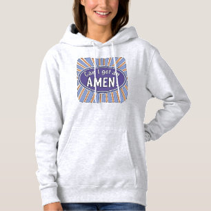 Can I get an AMEN! Hoodie