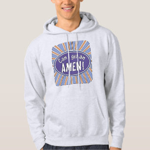 Can I get an AMEN! Hoodie