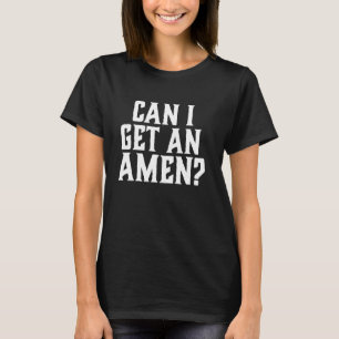 Can I get an Amen T-Shirt
