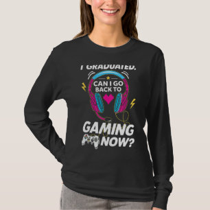 Can I Go Back To Gaming Graduation For Him Her T-Shirt