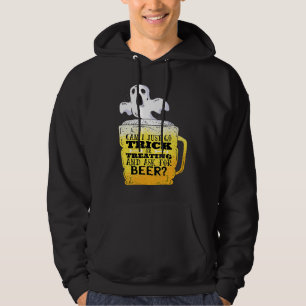 Can I go trick or treating and ask for beer  Funny Hoodie