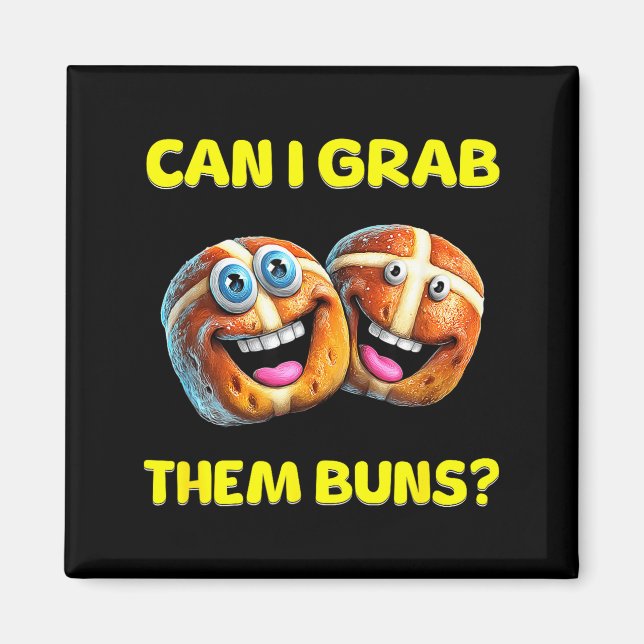 Can I Grab Them Buns_ Funny Easter Hot Cross Buns  Magnet (Front)