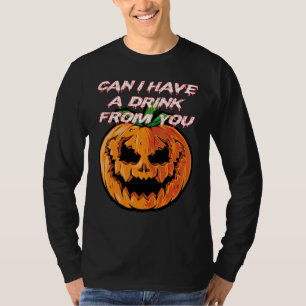 Can I Have A Drink From You Halloween Costume T-Shirt
