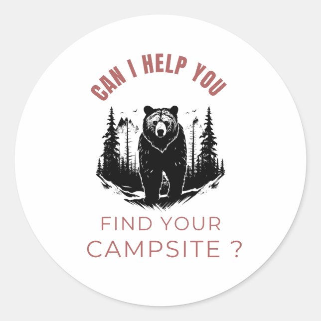 Can I Help You Find Your Campsite? – Funny Bear  Classic Round Sticker (Front)
