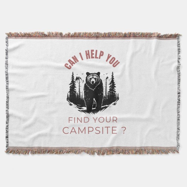 Can I Help You Find Your Campsite? – Funny Bear Th Throw Blanket (Front)