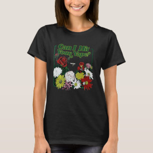 Can I Hit Your Vape Flower T-Shirt