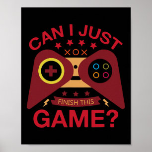 Can I Just Finish The Game Lover Video Controller Poster