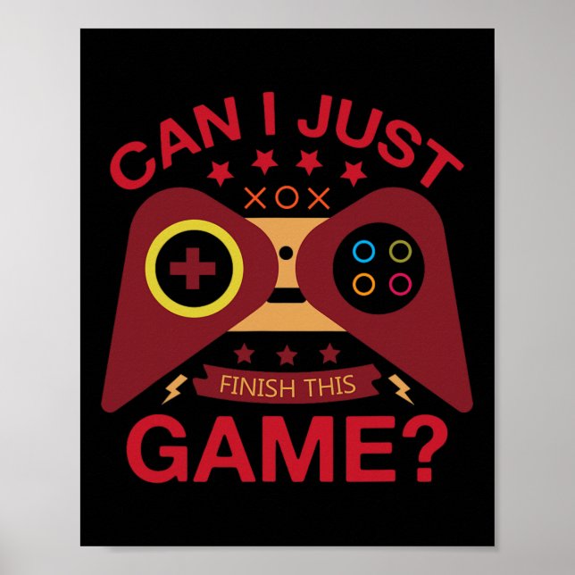 Can I Just Finish The Game Lover Video Controller  Poster (Front)