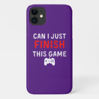 Can I just finish this Game, Funny Gamer Quote
