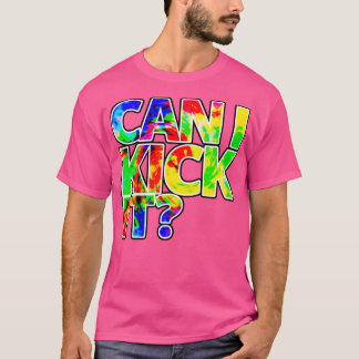 can i kick it1 T-Shirt